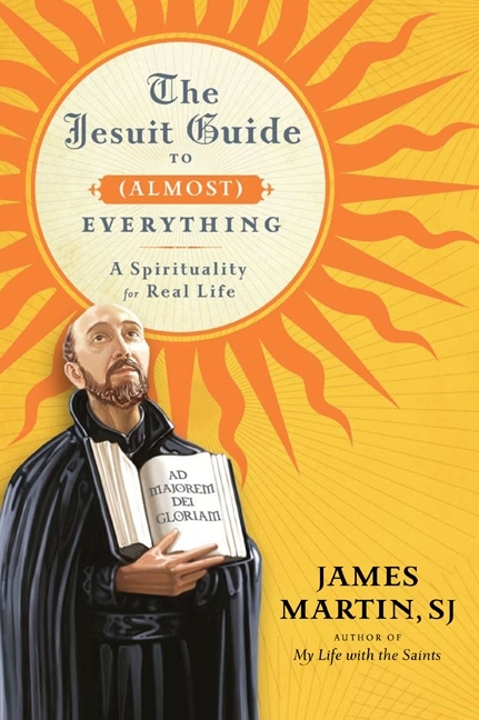 The Jesuit Guide to (Almost)&nbsp;Everything