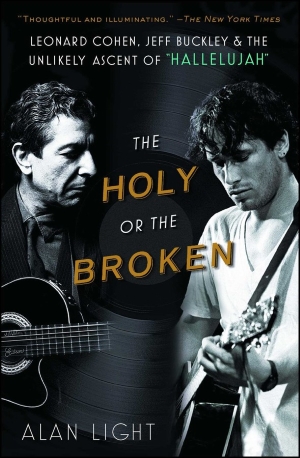 The Holy or the Broken: Leonard Cohen, Jeff Buckley, and the Unlikely Ascent of “Hallelujah”