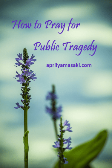 How to Pray for Public Tragedy