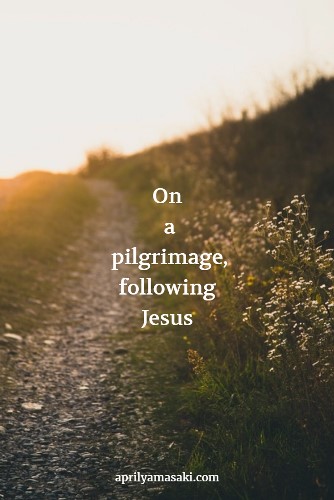 On a Pilgrimage, Following&nbsp;Jesus